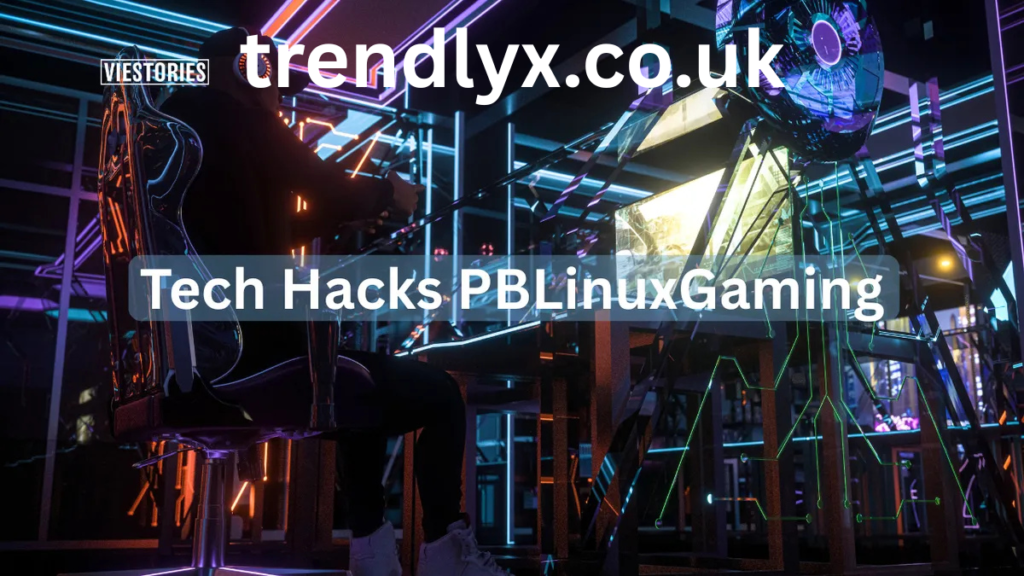 Tech Hacks PBlinuxGaming