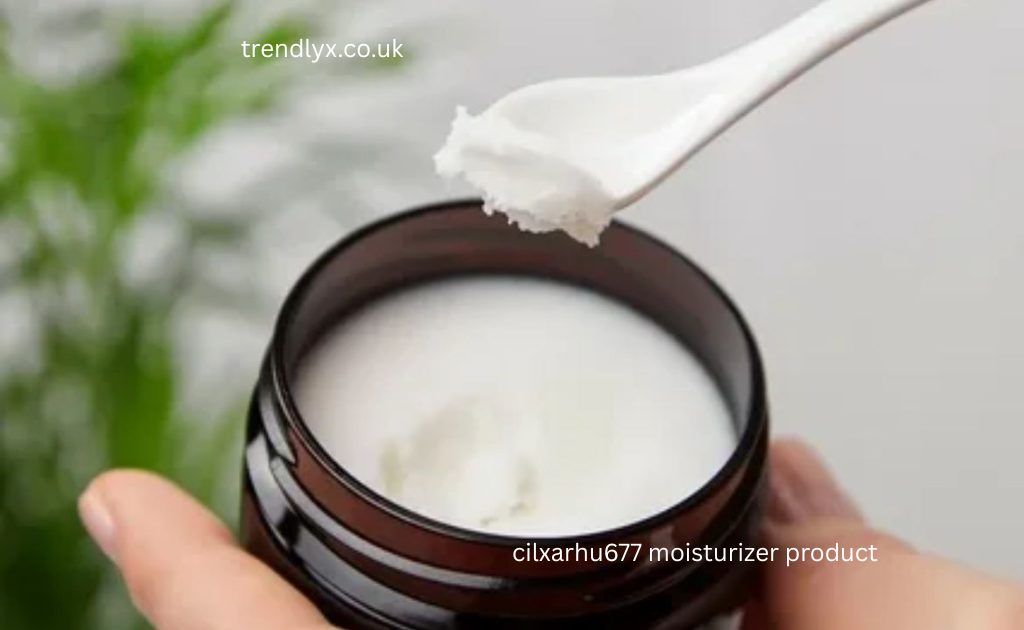 cilxarhu6cilxarhu677 moisturizer product77 moisturizer product