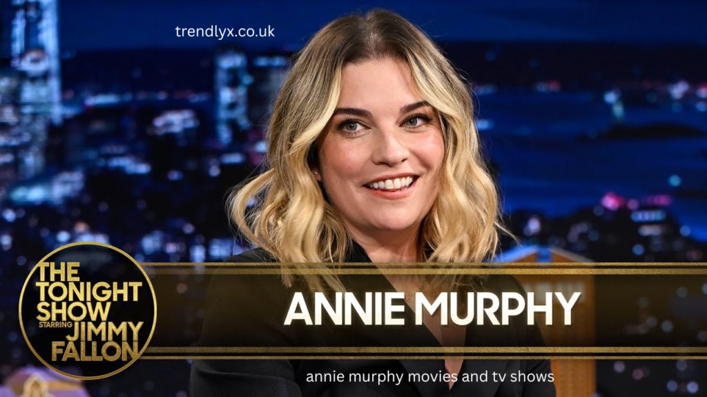 annie murphy movies and tv shows